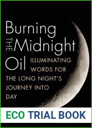 Burning the Midnight Oil: Illuminating Words for the Long Night|s Journey Into Day