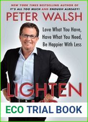 Lighten Up: Love What You Have, Have What You Need, Be Happier with Less
