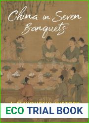 China in Seven Banquets: A Flavourful History