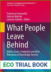 What People Leave Behind: Marks, Traces, Footprints and their Relevance to Knowledge Society (Frontiers in Sociology and Social Research Book 7)