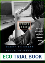Making Good: How Young People Cope with Moral Dilemmas at Work