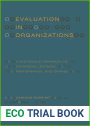 Evaluation in Organizations: A Systematic Approach to Enhancing Learning, Performance, and Change