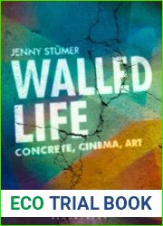 Walled Life: Concrete, Cinema, Art
