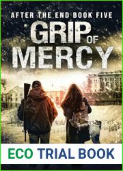 Grip of Mercy: A Post-Apocalyptic EMP Survival Thriller (After the End Book 5)