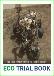 Mars Rover: How a Self-Portrait Captured the Power of Curiosity (Captured Science History)