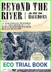 Beyond the River: The Untold Story of the Heroes of the Underground Railroad