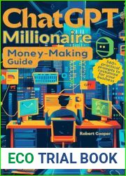 ChatGPT Millionaire Money-Making Guide: A Complete, Easy-to-Understand, Up-to-Date Manual for Beginners to Make Money Online, Quit a Day Job, and Earn a Full-Time Income