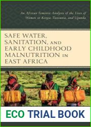 Safe Water, Sanitation, and Early Childhood Malnutrition in East Africa: An African Feminist Analysis of the Lives of Women in Kenya, Tanzania, and Uganda