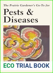 The Prairie Gardener|s Go-To for Pests and Diseases (Guides for the Prairie Gardener, #2)