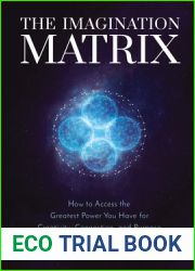 The Imagination Matrix: How to Access the Greatest Power You Have for Creativity, Connection, and Purpose