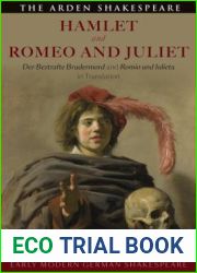 Early Modern German Shakespeare: Hamlet and Romeo and Juliet: Der Bestrafte Brudermord and Romio und Julieta in Translation (Arden Early Modern Drama)