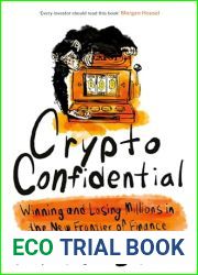 Crypto Confidential: Winning and Losing Millions in the New Frontier of Finance