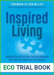 Inspired Living: Assembling the Puzzle of Your Calling by Mastering Your Time, Your Talent, and Your Treasures