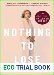 Nothing to Lose: The Authorized Biography of Ma Anand Sheela