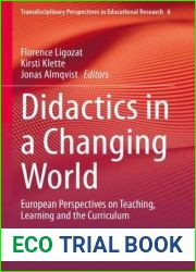 Didactics in a Changing World: European Perspectives on Teaching, Learning and the Curriculum (Transdisciplinary Perspectives in Educational Research, 6)