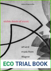 Visible Deeds of Music: Art and Music from Wagner to Cage