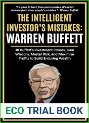 The Intelligent Investor|s Mistakes: Warren Buffett: 38 Buffett|s Investment Stories, Gain Wisdom, Master Risk and Maximize Profits to Build Enduring Wealth