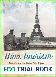 War Tourism: Second World War France from Defeat and Occupation to the Creation of Heritage