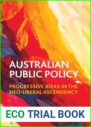 Australian Public Policy: Progressive Ideas in the Neoliberal Ascendency