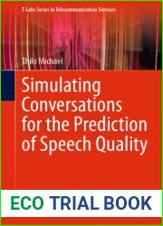 Simulating Conversations for the Prediction of Speech Quality (T-Labs Series in Telecommunication Services)