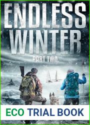 Endless Winter: Part Two: Giant Post-Apocalyptic Prepper Saga of an American Family Surviving a New Ice Age