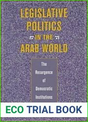 Legislative Politics in the Arab World: The Resurgence of Democratic Institutions