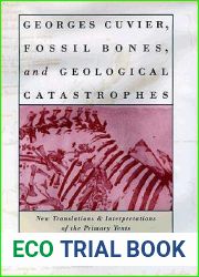 Georges Cuvier, Fossil Bones, and Geological Catastrophes: New Translations and Interpretations of the Primary Texts