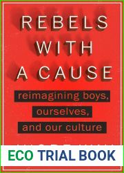 Rebels with a Cause: Reimagining Boys, Ourselves, and Our Culture