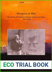 Diaspora at War: The Chinese of Singapore between Empire and Nation, 1937-1945 (Chinese Overseas: History, Literature, and Society, 6)