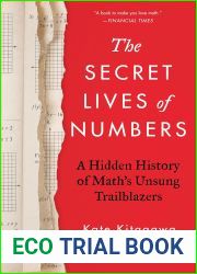 The Secret Lives of Numbers: A Hidden History of Math|s Unsung Trailblazers