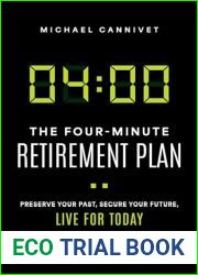 The Four-Minute Retirement Plan: Preserve Your Past, Secure Your Future, Live for Today
