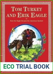 Tom Turkey and Erik Eagle: Or How the Eagle Became the American Symbol