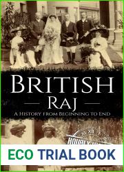 British Raj: A History from Beginning to End (History of India)