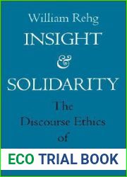 Insight and Solidarity: The Discourse Ethics of Jurgen Habermas (Philosophy, Social Theory, and the Rule of Law) (Volume 1)