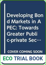 Developing Bond Markets in APEC: Towards Greater Public-private Sector Regional Partnership