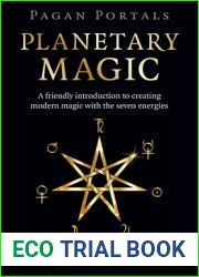 Pagan Portals: Planetary Magic: A Friendly Introduction to Creating Modern Magic with the Seven Energies