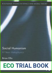 Social Humanism: A New Metaphysics (Routledge Studies in Ethics and Moral Theory)