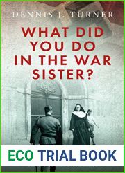 What Did You Do In The War, Sister?: Catholic Sisters in the WWII Nazi Resistance