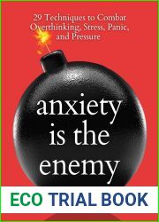 Anxiety is the Enemy: 29 Techniques to Combat Overthinking, Stress, Panic, and Pressure (The Path to Calm Book 5)