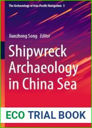 Shipwreck Archaeology in China Sea (The Archaeology of Asia-Pacific Navigation)