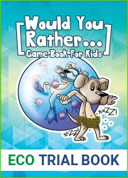 Would You Rather Game Book for Kids: 200+ Challenging Choices, Silly Scenarios, and Sidesplitting Situations Your Family Will Love (Books for Smart Kids)