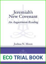 Jeremiah|s New Covenant: An Augustinian Reading (Journal of Theological Interpretation Supplements)