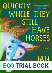Quickly, While They Still Have Horses: Stories