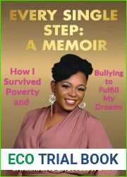 Every Single Step: A Memoir: How I Survived Poverty and Bullying to Fulfill My Dreams