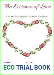 The Essence of Love: A Pride and Prejudice Novella Variation