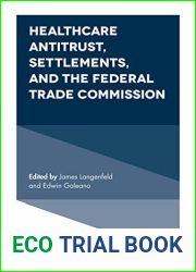 Healthcare Antitrust, Settlements, and the Federal Trade Commission (Research in Law and Economics Book 28)