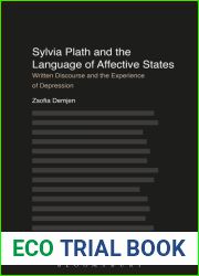 Sylvia Plath and the Language of Affective States: Written Discourse and the Experience of Depression (Advances in Stylistics)