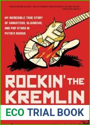 Rockin| the Kremlin: My Incredible True Story of Gangsters, Oligarchs, and Pop Stars in Putin|s Russia