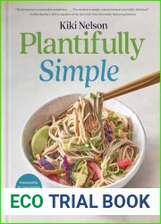 Plantifully Simple: 100 Plant-Based Recipes and Meal Plans for Health and Weight-Loss (A Cookbook)