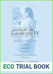 Ladies in the Laboratory IV: Imperial Russia|s Women in Science, 1800-1900: A Survey of Their Contributions to Research